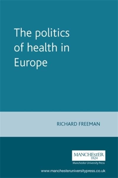Cover for Richard Freeman · The Politics of Health in Europe (European Policy Studies) (Gebundenes Buch) (2000)