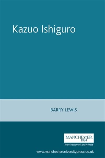 Cover for Barry Lewis · Kazuo Ishiguro (Contemporary World Writers) (Hardcover Book) (2001)