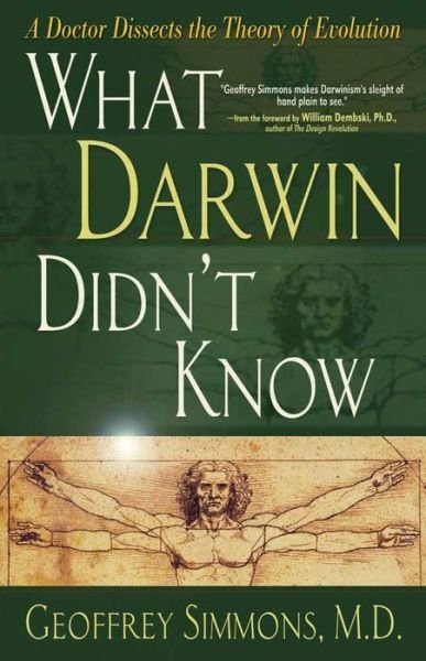 Cover for Simmons, Geoffrey, M.d. · What Darwin Didn't Know: a Doctor Dissects the Theory of Evolution (Pocketbok) (2004)
