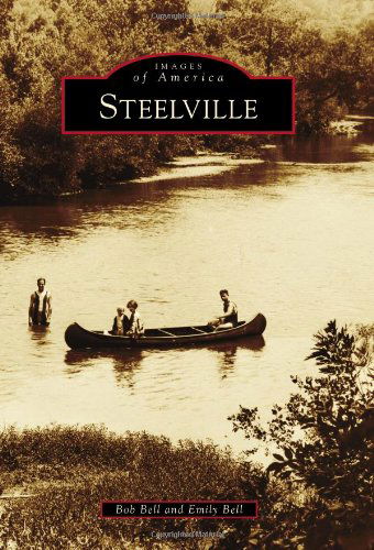 Steelville (Images of America Series) - Bob Bell - Boeken - Arcadia Publishing - 9780738584133 - 29 november 2010