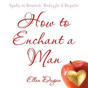 Cover for Ellen Dugan · How to enchant a man - spells to bewitch, bedazzle and beguile (Paperback Book) (2008)