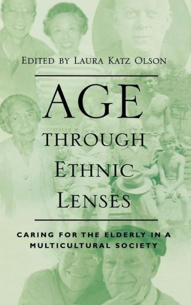 Cover for Laura Katz Olson · Age through Ethnic Lenses: Caring for the Elderly in a Multicultural Society (Gebundenes Buch) (2001)