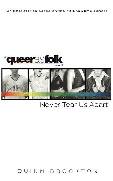 Cover for Quinn Brockton · Never Tear Us Apart (Queer As Folk) (Taschenbuch) (2003)