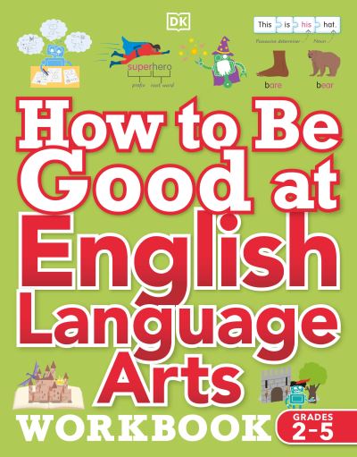 Cover for Dk · How to Be Good at English Language Arts Workbook Grades 2-5 (Paperback Book) (2026)