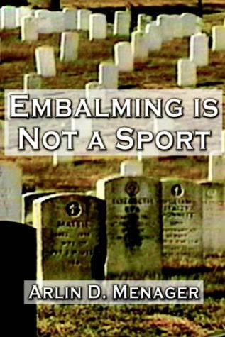 Cover for Arlin D. Menager · Embalming is Not a Sport (Hardcover Book) (2000)