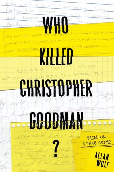 Cover for Allan Wolf · Who Killed Christopher Goodman?: Based on a True Crime (Book) (2017)