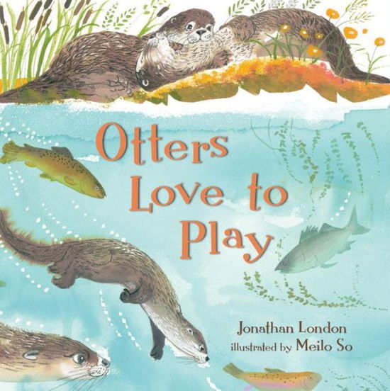 Cover for Jonathan London · Otters Love to Play (Inbunden Bok) (2016)