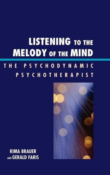Cover for Rima Brauer · Listening to the Melody of the Mind: The Psychodynamic Psychotherapist (Innbunden bok) (2008)