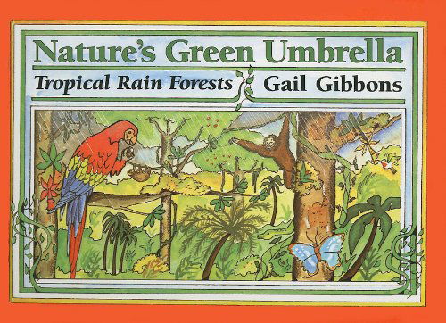 Cover for Gail Gibbons · Nature's Green Umbrella: Tropical Rain Forests (Hardcover Book) (1997)