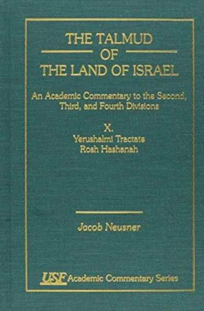 Cover for Jacob Neusner · The Talmud of the Land of Israel, An Academic Commentary: X. Yerushalmi Tractate Rosh Hashanah - Academic Commentary (Hardcover Book) (1998)