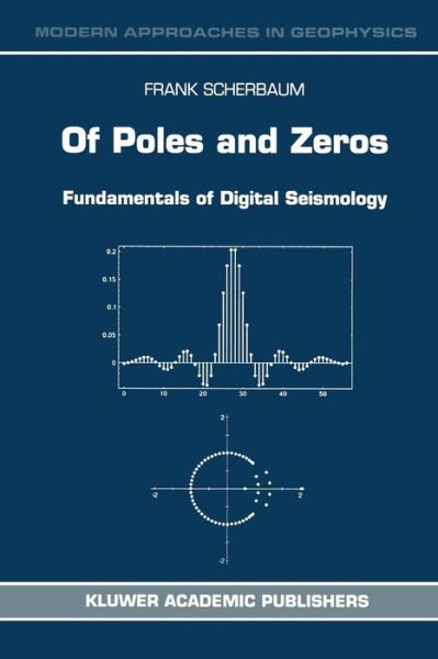 Of Poles and Zeros: Fundamentals of Digital Seismology - Modern Approaches in Geophysics - F. Scherbaum - Books - Springer - 9780792340133 - May 31, 1996