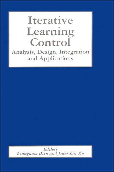 Cover for Z Bien · Iterative Learning Control: Analysis, Design, Integration and Applications (Inbunden Bok) [1998 edition] (1998)