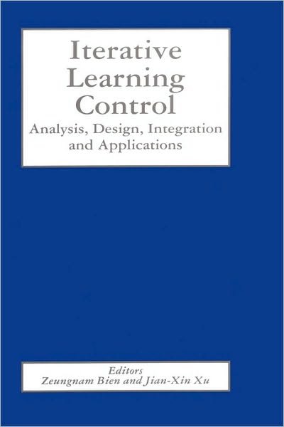Cover for Z Bien · Iterative Learning Control: Analysis, Design, Integration and Applications (Gebundenes Buch) [1998 edition] (1998)
