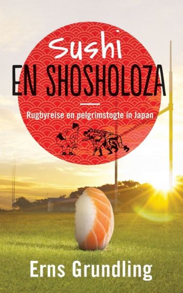 Cover for Erns Grundling · Sushi en shosholoza (Paperback Book) (2019)