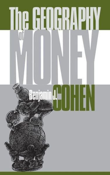 Cover for Benjamin J. Cohen · The Geography of Money (Innbunden bok) (1998)