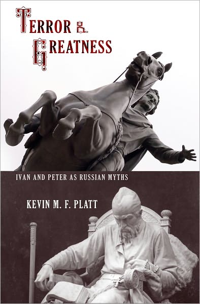 Cover for Kevin M. F. Platt · Terror and Greatness: Ivan and Peter as Russian Myths (Hardcover Book) (2011)