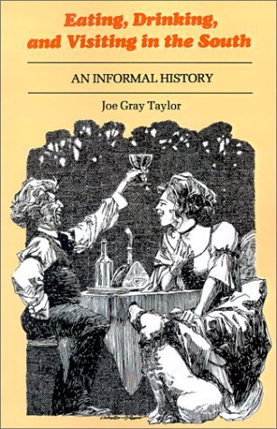 Eating, Drinking, and Visiting in the South: An Informal History - Joe Gray Taylor - Boeken - Louisiana State University Press - 9780807110133 - 1 april 1982