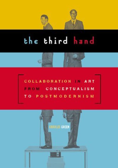 Cover for Charles Green · Third Hand: Collaboration in Art from Conceptualism to Postmodernism (Paperback Book) (2001)