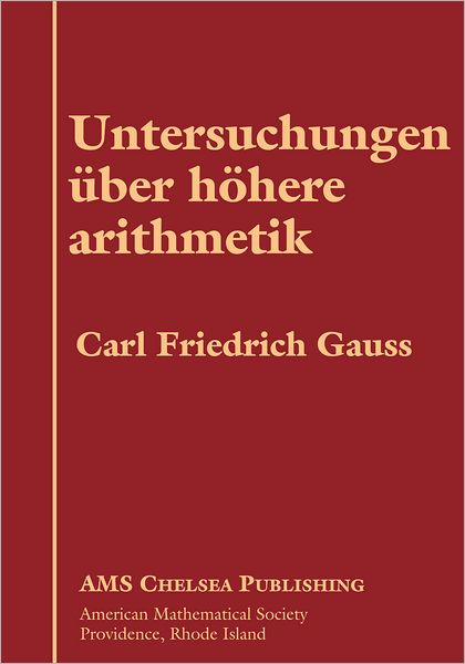 Cover for Carl Friedrich Gauss · Untersuchungen Uber Hohere Arithmetik - AMS Chelsea Publishing (Hardcover Book) [New edition] (2006)