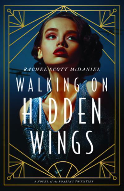 Cover for Rachel McDaniel · Walking on Hidden Wings: A Novel of the Roaring Twenties (Paperback Book) (2024)