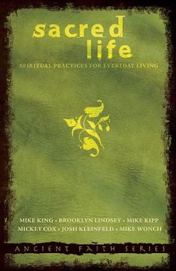 Cover for Josh Kleinfeld · Sacred Life: Spiritual Practices for Everyday Living (Ancient Faith) (Paperback Book) (2007)