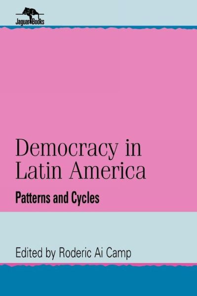 Cover for Roderic Ai Camp · Democracy in Latin America: Patterns and Cycles - Jaguar Books on Latin America (Paperback Book) (1995)