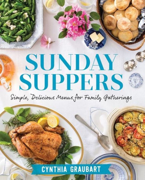 Cover for Cynthia Graubart · Sunday Suppers: Simple, Delicious Menus for Family Gatherings (Hardcover Book) (2017)