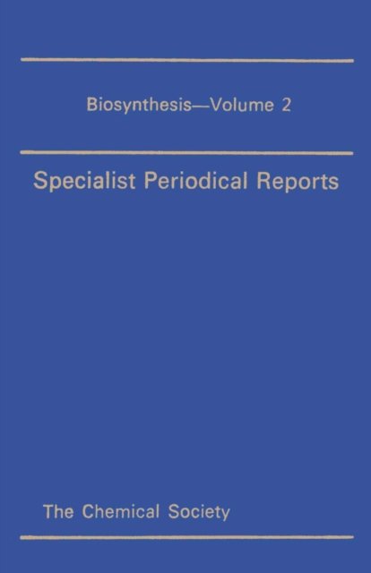 Biosynthesis: Volume 2 - Specialist Periodical Reports - T a Geissman - Libros - Royal Society of Chemistry - 9780851865133 - 1973