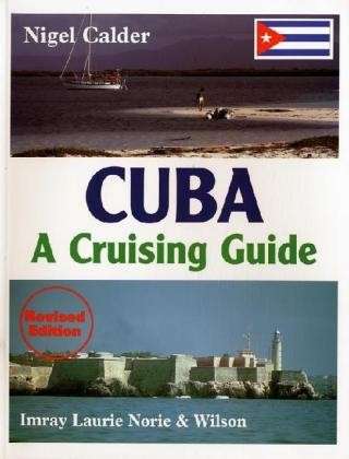 Cuba: a Cruising Guide - Nigel Calder - Kirjat - Imray,Laurie,Norie & Wilson Ltd - 9780852884133 - torstai 1. heinäkuuta 1999