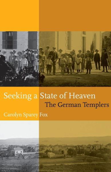 Cover for Carolyn Sparey Fox · Seeking A State Of Heaven: The German Templers (Paperback Book) (2021)