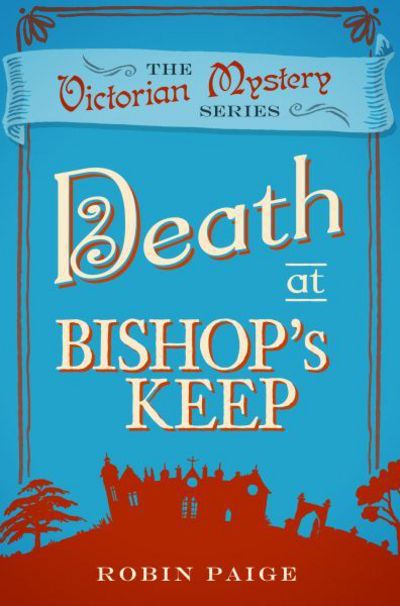 Death at Bishop's Keep: A Victorian Mystery (1) - Robin Paige - Książki - Oldcastle Books Ltd - 9780857300133 - 24 marca 2016