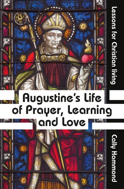 Cover for Cally Hammond · Augustine's Life of Prayer, Learning and Love (Paperback Book) (2019)