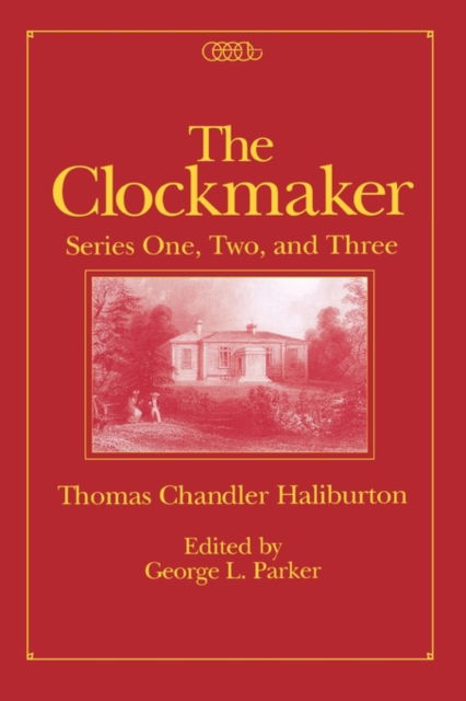 Cover for Thomas Chandler Haliburton · The Clockmaker: Series One, Two and Three - Centre for Editing Early Canadian Texts (Taschenbuch) (1995)