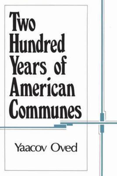 Two Hundred Years of American Communes - Yaacov Oved - Books - Taylor & Francis Inc - 9780887381133 - January 30, 1987
