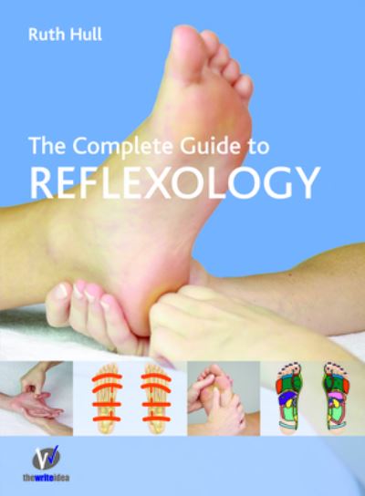 Complete Guide to Reflexology - Ruth Hull - Books - The Write Idea Ltd - 9780955901133 - January 11, 2018