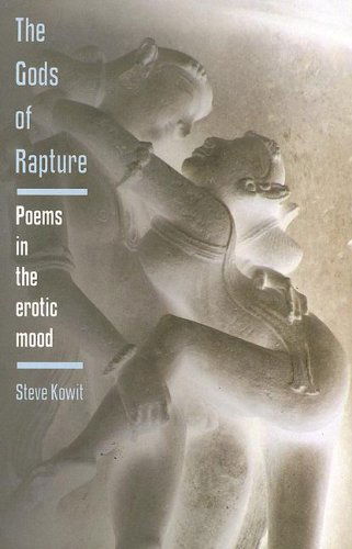 Cover for Steve Kowit · The Gods of Rapture: Poems in the Erotic Mood (Paperback Book) [1st edition] (2006)