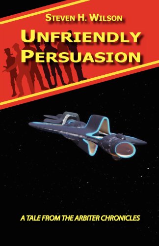 Cover for Steven H. Wilson · Unfriendly Persuasion - a Tale from the Arbiter Chronicles (Paperback Book) (2011)