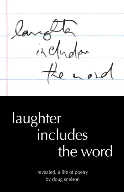 Cover for Doug Snelson · Laughter Includes the Word : Revealed, A Life of Poetry (Taschenbuch) (2019)