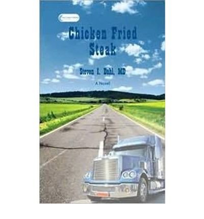 Cover for Dahl, Dr Steven, Md · Chicken Fried Steak (Paperback Book) (2010)