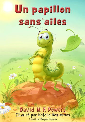 Un Papillon Sans Ailes - David M. F. Powers - Böcker - Pants On Fire Press - 9780982727133 - 30 januari 2013