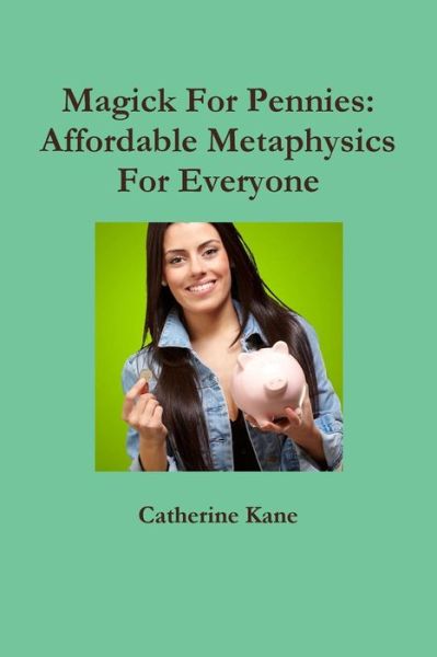 Cover for Catherine Kane · Magick for Pennies: Affordable Metaphysics for Everyone (Pocketbok) (2014)