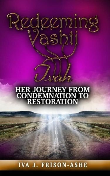 Cover for Iva J Frison-ashe · Redeeming Vashti: Her Journey from Condemnation to Restoration (Pocketbok) (2015)