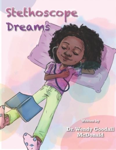 Cover for Wendy Goodall McDonald · Stethoscope Dreams (Paperback Book) (2020)