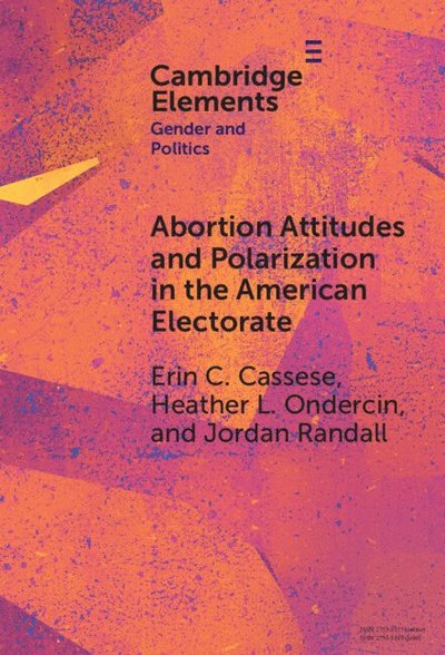 Cassese, Erin C. (University of Delaware) · Abortion Attitudes and Polarization in the American Electorate - Elements in Gender and Politics (Hardcover Book) (2025)