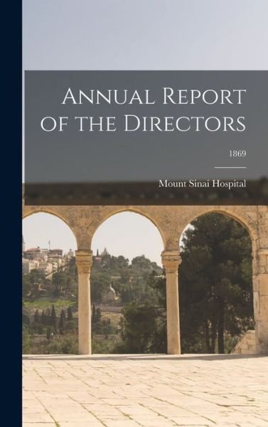 Cover for N y ) Mount Sinai Hospital (New York · Annual Report of the Directors; 1869 (Hardcover Book) (2021)