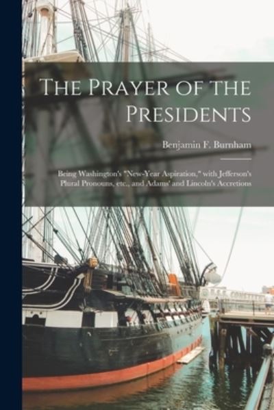 Cover for Benjamin F (Benjamin Frankl Burnham · The Prayer of the Presidents (Paperback Book) (2021)