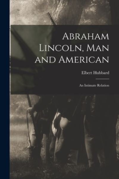 Cover for Elbert 1856-1915 Hubbard · Abraham Lincoln, Man and American (Paperback Book) (2021)