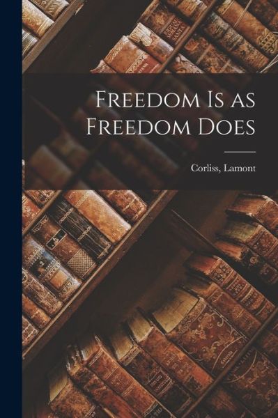 Cover for Corliss Lamont · Freedom is as Freedom Does (Paperback Book) (2021)