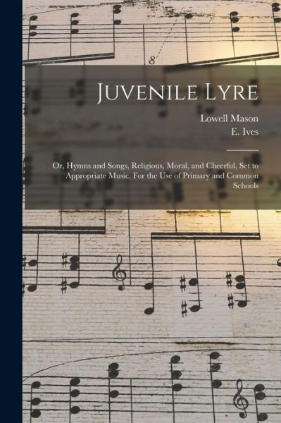 Cover for Lowell 1792-1872 Ed Mason · Juvenile Lyre (Paperback Book) (2021)