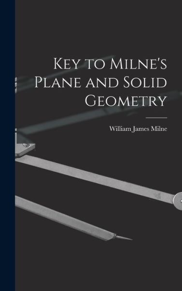 Cover for William James Milne · Key to Milne's Plane and Solid Geometry (Book) (2022)